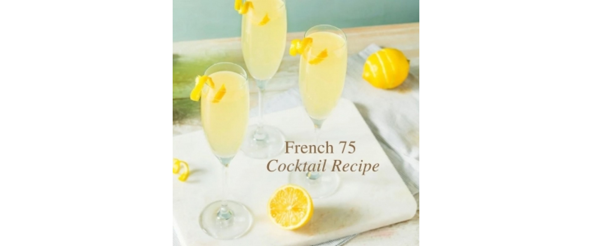 The French 75 Is the Quintessential Champagne Cocktail